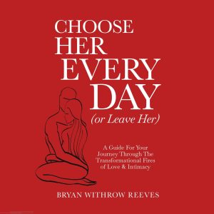 Choose Her Every Day (Or Leave Her)