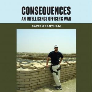 Consequences An Intelligence Officer's War